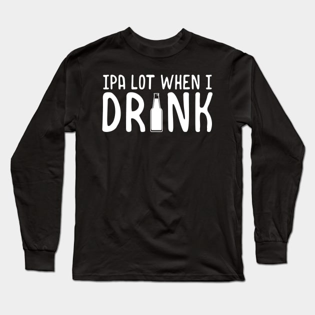 Cute IPA Lot When I Drink Beer Funny Drinking Long Sleeve T-Shirt by theperfectpresents